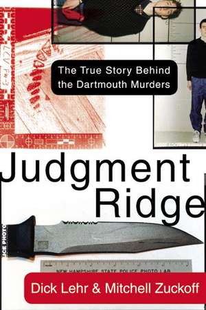 Judgment Ridge: The True Story Behind the Dartmouth Murders de Dick Lehr