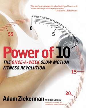 Power of 10: The Once-A-Week Slow Motion Fitness Revolution de Adam Zickerman