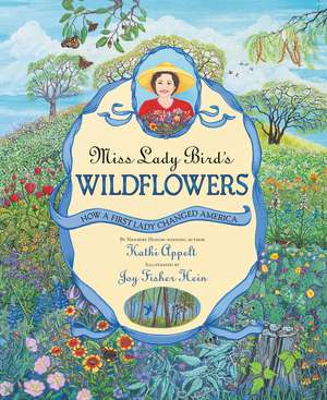 Miss Lady Bird's Wildflowers: How a First Lady Changed America de Kathi Appelt