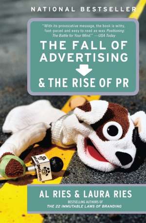 The Fall of Advertising and the Rise of PR de Al Ries