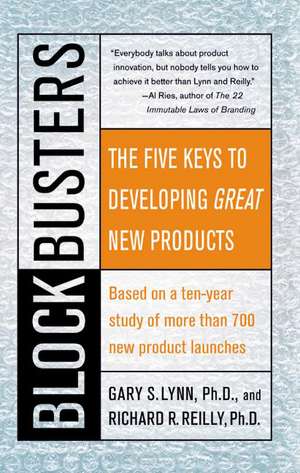 Blockbusters: The Five Keys to Developing GREAT New Products de Gary S Lynn