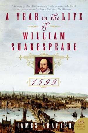 A Year in the Life of William Shakespeare: 1599 de James Shapiro