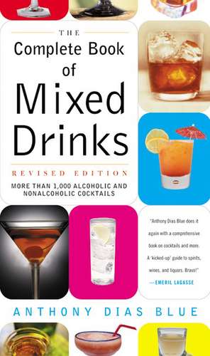 Complete Book of Mixed Drinks, The (Revised Edition): More Than 1,000 Alcoholic and Nonalcoholic Cocktails de Anthony Dias Blue