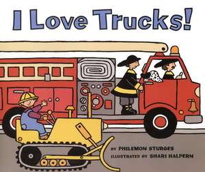 I Love Trucks! de Philemon Sturges