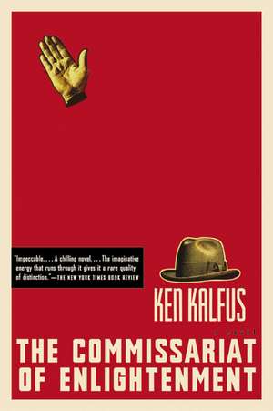 The Commissariat of Enlightenment: A Novel de Ken Kalfus