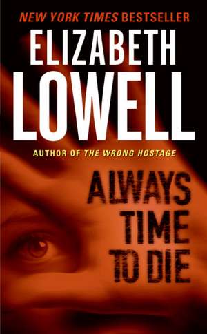 Always Time to Die de Elizabeth Lowell