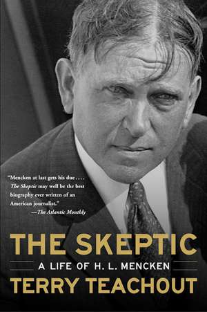 The Skeptic: A Life of H. L. Mencken de Terry Teachout