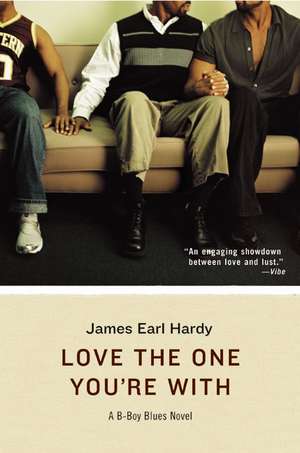 Love the One You're With: A B-Boy Blues Novel de James Earl Hardy