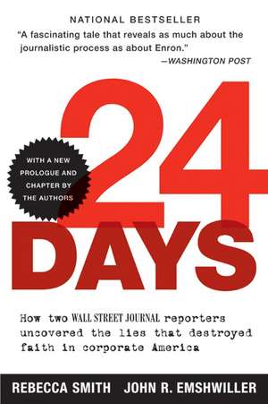 24 Days: How Two Wall Street Journal Reporters Uncovered the Lies that Destroyed Faith in Corporate America de Rebecca Smith