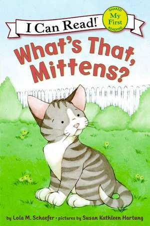 What's That, Mittens? de Lola M. Schaefer