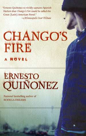 Chango's Fire: A Novel de Ernesto Quinonez