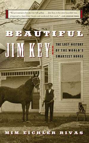 Beautiful Jim Key: The Lost History of the World's Smartest Horse de Mim E Rivas