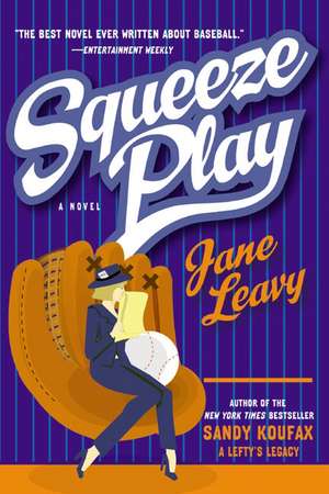 Squeeze Play: A Novel de Jane Leavy