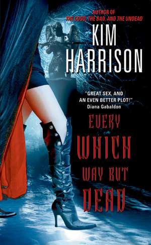 Every Which Way But Dead de Kim Harrison