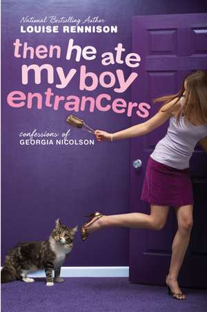 Then He Ate My Boy Entrancers: More Mad, Marvy Confessions of Georgia Nicolson de Louise Rennison