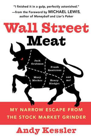 Wall Street Meat: My Narrow Escape from the Stock Market Grinder de Andy Kessler