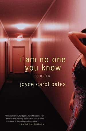 I Am No One You Know: Stories de Joyce Carol Oates