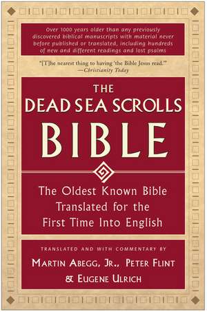 The Dead Sea Scrolls Bible: The Oldest Known Bible Translated for the First Time into English de Martin G. Abegg, Jr.