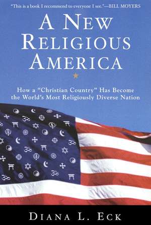 A New Religious America: How a "Christian Country" Has Become the World's Most Religiously Diverse Nation de Diana L. Eck