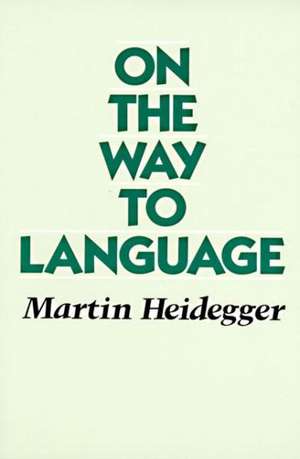 On the Way to Language de Martin Heidegger