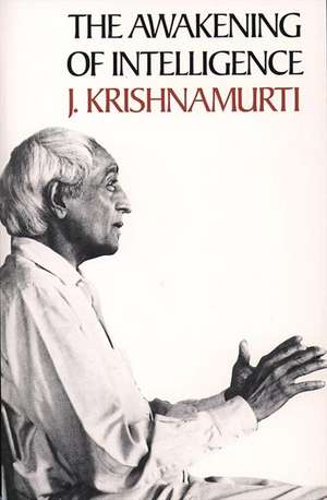 Awakening of Intelligence, The de Jiddu Krishnamurti