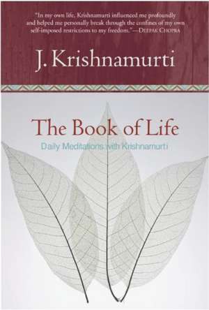 Book of Life, The: Daily Meditations with Krishnamurti de Jiddu Krishnamurti