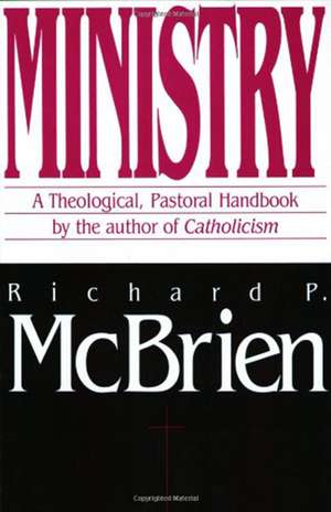 Ministry: A Theological, Pastoral Handbook de Richard P. McBrien