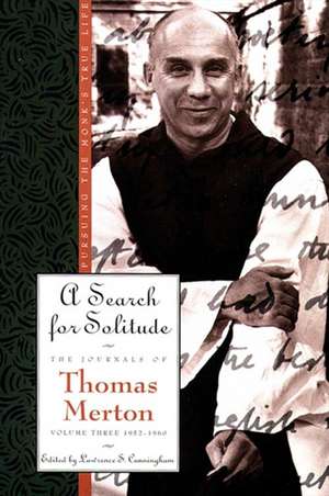 A Search for Solitude: Pursuing the Monk's True LifeThe Journals of Thomas Merton, Volume 3: 1952-1960 de Thomas Merton