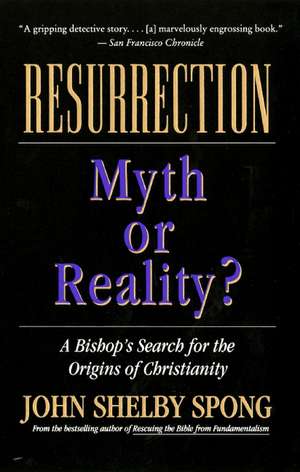 Resurrection: Myth or Reality? de John Shelby Spong