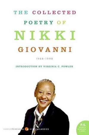 The Collected Poetry of Nikki Giovanni: 1968-1998 de Nikki Giovanni