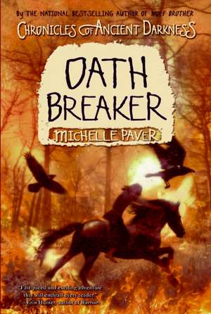 Chronicles of Ancient Darkness #5: Oath Breaker de Michelle Paver