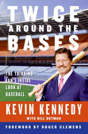 Twice Around the Bases: The Thinking Fan's Inside Look at Baseball de Kevin Kennedy