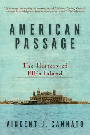 American Passage: The History of Ellis Island de Vincent J. Cannato