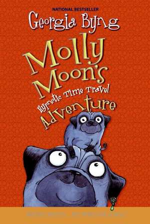 Molly Moon's Hypnotic Time Travel Adventure de Georgia Byng