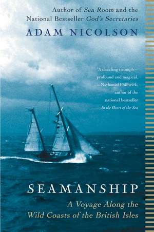 Seamanship: A Voyage Along the Wild Coasts of the British Isles de Adam Nicolson