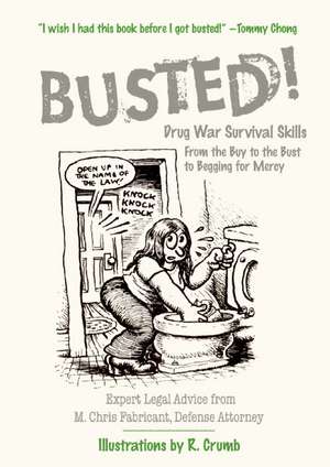 Busted!: Drug War Survival Skills: From the Buy to the Bust to Begging for Mercy de M. Chris Fabricant