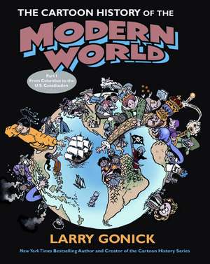 The Cartoon History of the Modern World Part 1: From Columbus to the U.S. Constitution de Larry Gonick