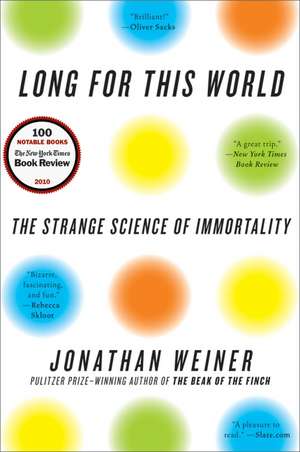 Long for This World: The Strange Science of Immortality de Jonathan Weiner