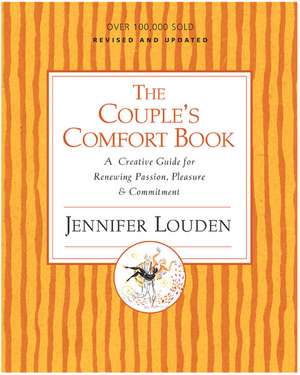 Couple's Comfort Book: A Creative Guide for Renewing Passion, Pleasure and Commitment de Jennifer Louden