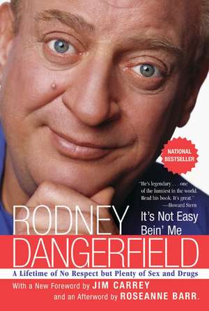 It's Not Easy Bein' Me: A Lifetime of No Respect but Plenty of Sex and Drugs de Rodney Dangerfield