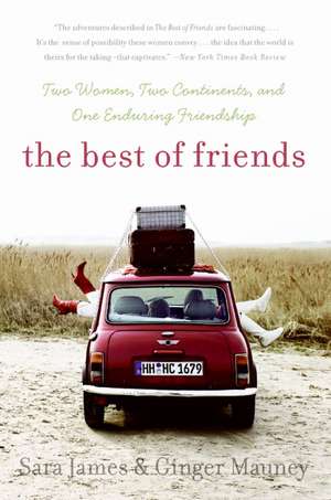 The Best of Friends: Two Women, Two Continents, and One Enduring Friendship de Sara James