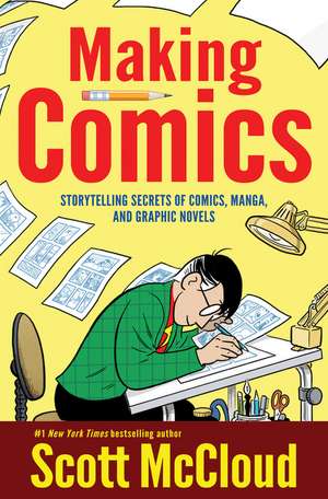 Making Comics: Storytelling Secrets of Comics, Manga and Graphic Novels de Scott McCloud