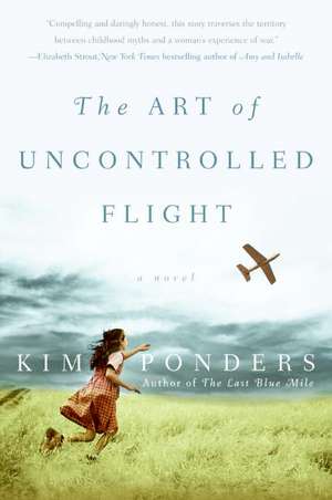 The Art of Uncontrolled Flight: A Novel de Kim Ponders