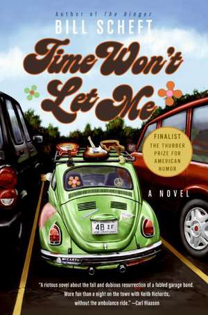 Time Won't Let Me: A Novel de Bill Scheft