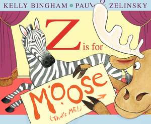 Z Is for Moose de Kelly Bingham