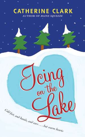 Icing on the Lake de Catherine Clark