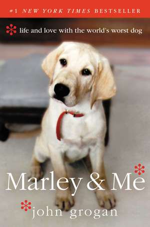 Marley & Me: Life and Love with the World's Worst Dog de John Grogan