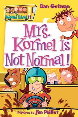 My Weird School #11: Mrs. Kormel Is Not Normal! de Dan Gutman