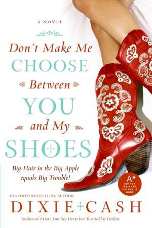 Don't Make Me Choose Between You and My Shoes de Dixie Cash