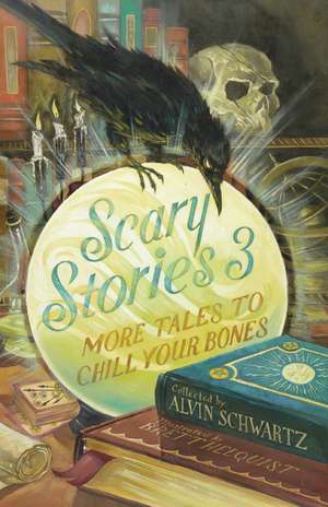 Scary Stories 3: More Tales to Chill Your Bones de Alvin Schwartz